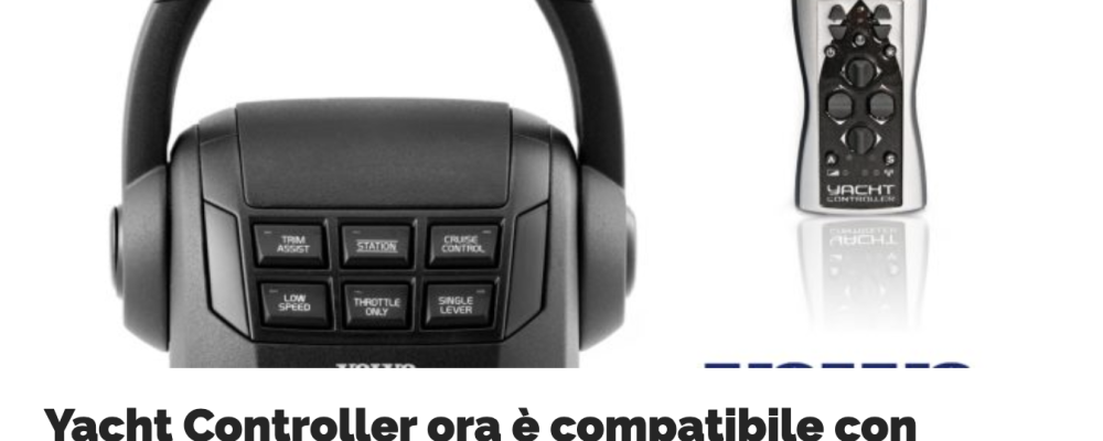 Yacht Controller e Volvo Penta, ora si parlano anche con l’interfaccia EVC 2.0